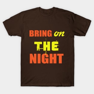 Bring On The Night Shirt. Party Shirts. T-Shirt